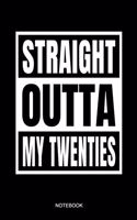 Straight Outta My Twenties Notebook: 30th Birthday or Anniversary Gift I Funny Thirtieth Happy Bday Party Present Celebration I Size 6 X 9 I Ruled Paper 110 I Notebook Planner Pocket Bo