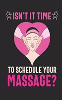 Isn't It Time To Schedule Your Massage?: Funny Blank Lined Journal Notebook, 120 Pages, Soft Matte Cover, 6 x 9