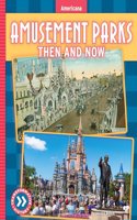 Amusement Parks: Then and Now