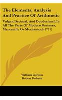 Elements, Analysis And Practice Of Arithmetic