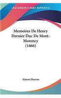 Memoires De Henry Dernier Duc De Mont-Morency (1666)