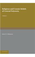 Religious and Cosmic Beliefs of Central Polynesia: Volume 1