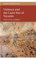 Violence and the Caste War of Yucatán