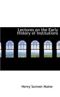 Lectures on the Early History of Institutions