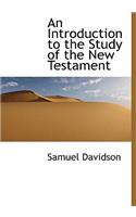 An Introduction to the Study of the New Testament