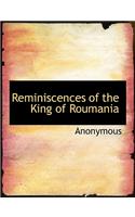 Reminiscences of the King of Roumania