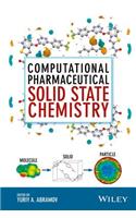 Computational Pharmaceutical Solid State Chemistry