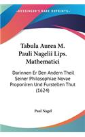 Tabula Aurea M. Pauli Nagelii Lips. Mathematici
