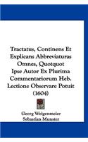 Tractatus, Continens Et Explicans Abbreviaturas Omnes, Quotquot Ipse Autor Ex Plurima Commentariorum Heb. Lectione Observare Potuit (1604)