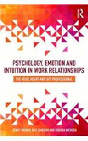 Psychology, Emotion and Intuition in Work Relationships