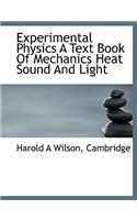 Experimental Physics a Text Book of Mechanics Heat Sound and Light