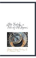 Mito Yashiki, a Tale of Old Japan;