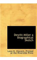 DeWitt Miller a Biographical Sketch