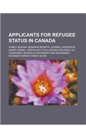 Applicants for Refugee Status in Canada: Ernst Zundel, Ahmed Ressam, Josh Key, Mohamed Harkat, Benamar Benatta, Lai Changxing, Kyle Snyder(English)