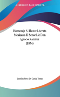 Homenaje Al Ilustre Literato Mexicano El Senor Lic Don Ignacio Ramirez (1874)