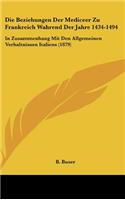 Die Beziehungen Der Mediceer Zu Frankreich Wahrend Der Jahre 1434-1494