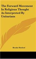 The Forward Movement in Religious Thought as Interpreted by Unitarians