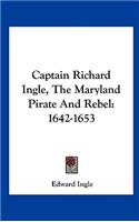 Captain Richard Ingle, the Maryland Pirate and Rebel