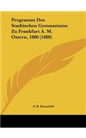 Programm Des Stadtischen Gymnasiums Zu Frankfurt A. M. Ostern, 1880 (1880)