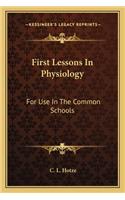 First Lessons in Physiology: For Use in the Common Schools