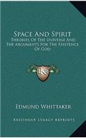 Space And Spirit: Theories Of The Universe And The Arguments For The Existence Of God