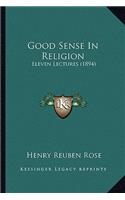 Good Sense in Religion: Eleven Lectures (1894)