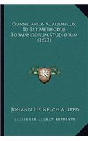 Consiliarius Academicus, Id Est Methodus Formandorum Studiorum (1627)