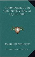 Commentarius In Cap. Inter Verba. XI Q. III (1584)