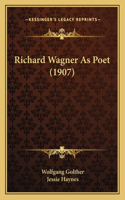 Richard Wagner As Poet (1907)