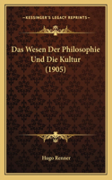 Das Wesen Der Philosophie Und Die Kultur (1905)