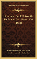 Documens Sur L'Universite De Douai, De 1699 A 1704 (1850)