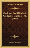 Catalogus Der Bibliotheek Van Teylers Stichting, 1826 (1826)