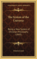 The System of the Universe: Being a New System of Christian Philosophy (1843)