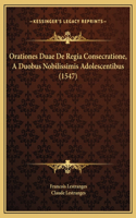 Orationes Duae De Regia Consecratione, A Duobus Nobilissimis Adolescentibus (1547)