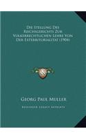 Die Stellung Des Reichsgerichts Zur Volkerrechtlichen Lehre Von Der Exterritorialitat (1904)