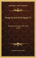 Voyage En Syrie Et En Egypte V1: Pendant Les Annees 1783-1785 (1787)