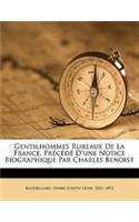 Gentilhommes Rureaux de la France. Précédé d'Une Notice Biographique Par Charles Benoist