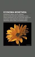 Economia Monetaria: Signoraggio, Moneta, Valuta, Subprime, Moltiplicatore Monetario, Signoraggio in Italia, Riserva Frazionaria(Italian)