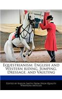Equestrianism: English and Western Riding, Jumping, Dressage, and Vaulting(English)