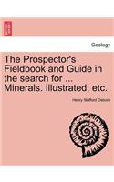Prospector's Fieldbook and Guide in the Search for ... Minerals. Illustrated, Etc.