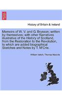 Memoirs of W. V. and G. Brysson; written by themselves; with other Narratives illustrative of the History of Scotland, from the Restoration to the Revolution, to which are added biographical Sketches and Notes by T. M'Crie.