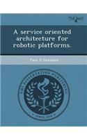 A Service Oriented Architecture for Robotic Platforms