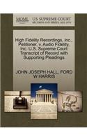 High Fidelity Recordings, Inc., Petitioner, V. Audio Fidelity, Inc. U.S. Supreme Court Transcript of Record with Supporting Pleadings