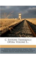 C. Suetoni Tranquilli Opera, Volume 3...