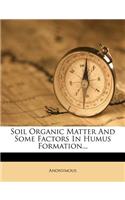 Soil Organic Matter and Some Factors in Humus Formation...