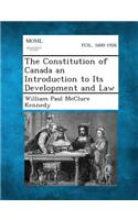 Constitution of Canada an Introduction to Its Development and Law