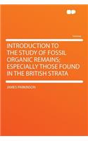 Introduction to the Study of Fossil Organic Remains; Especially Those Found in the British Strata