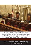 S. Hrg. 110: Transportation and Housing and Urban Development, and Related Agencies Appropriations for Fiscal Year 2008, May 10, 20(English)