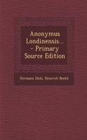 Anonymus Londinensis... - Primary Source Edition: (German)