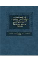 A Text Book of Veterinary Pathology for Students and Practitioners - Primary Source Edition